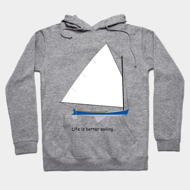 Cotuit Skiff Sailboat - Life is better sailing... Hoodie by CHBB